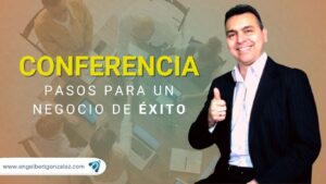 conferencia pasos para un negocio de éxito Engelbert González conferencista internacional coach y mentor