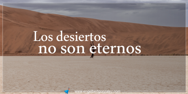 los desiertos no son eternos engelbert gonzalez tiempo de liderazgo