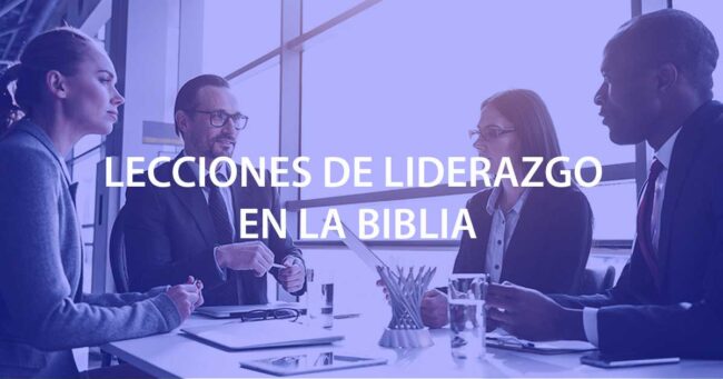 Lecciones de liderazgo en la Biblia