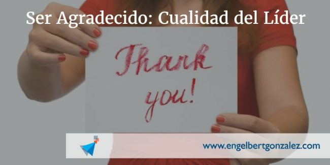 ser agradecido cualidad del lider tiempo de liderazgo