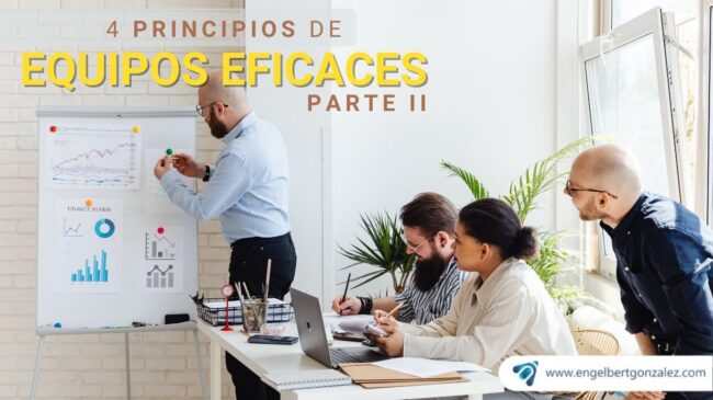 4 principios de equipos eficaces parte II coach Engelbert González cocahing en Buenos Aires cursos de Formación Profesional para equipos de trabajo