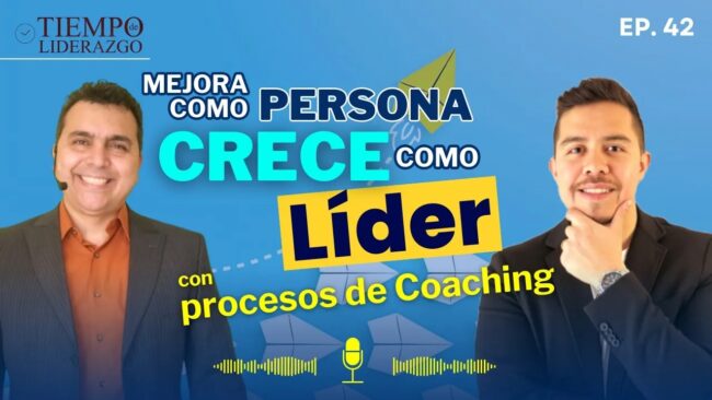 Mejora como persona crece como líder con procesos de Coaching
