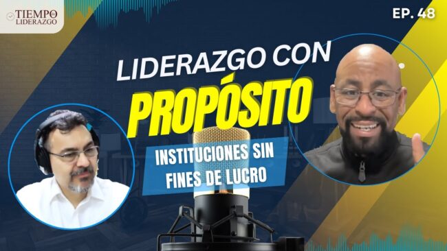 #48 Liderazgo con propósito: guiar e inspirar insti sin fines de lucro